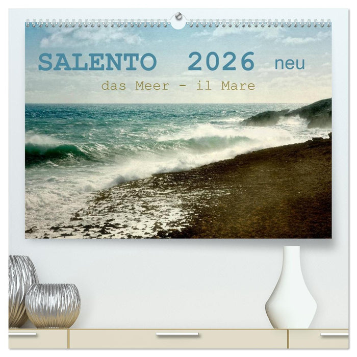 SALENTO das Meer - il Mare neu (CALVENDO Premium Wandkalender 2026)