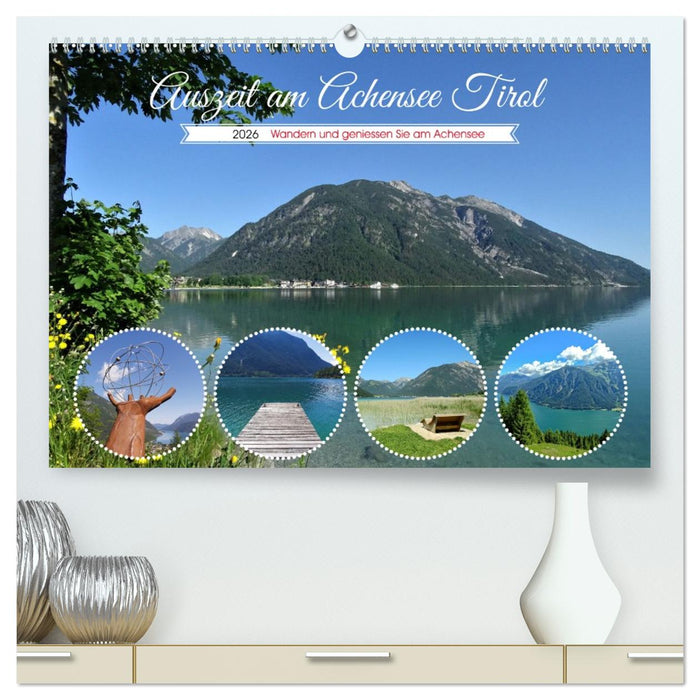 Auszeit am Achensee Tirol (CALVENDO Premium Wandkalender 2026)