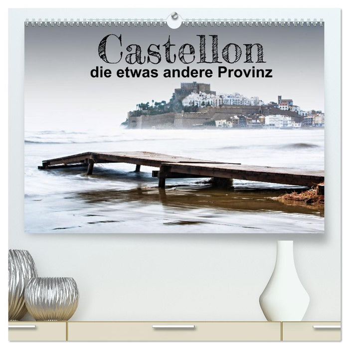 Castellon die etwas andere Provinz (CALVENDO Premium Wandkalender 2026)