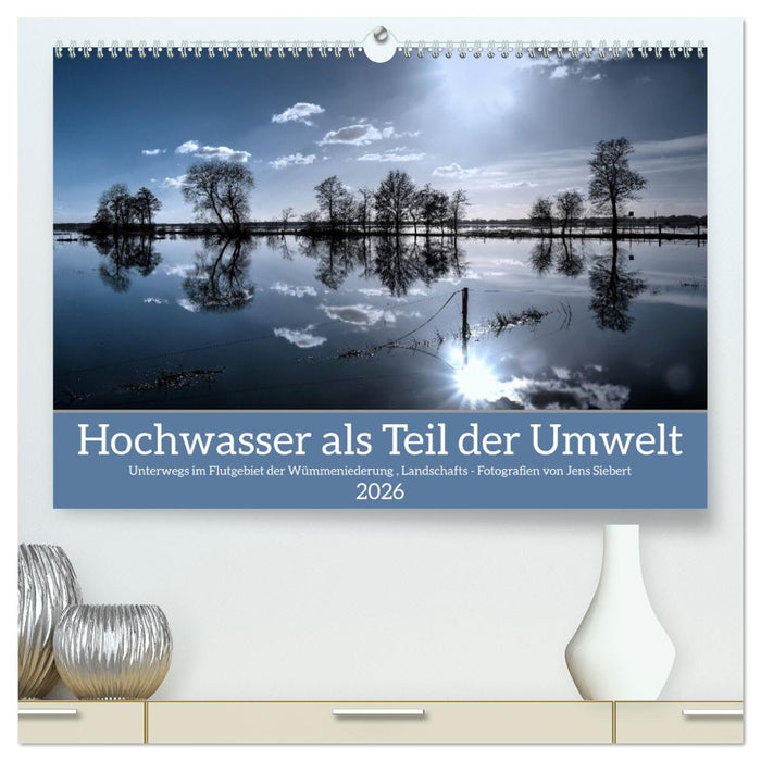 Hochwasser als Teil der Umwelt (CALVENDO Premium Wandkalender 2026)