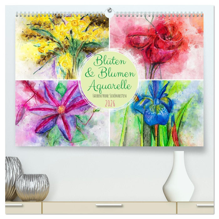 Blüten & Blumen Aquarelle - Farbenfrohe Schönheiten (CALVENDO Premium Wandkalender 2026)