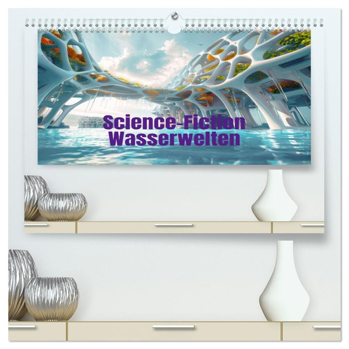 Science-Fiction Wasserwelten (CALVENDO Premium Wandkalender 2026)