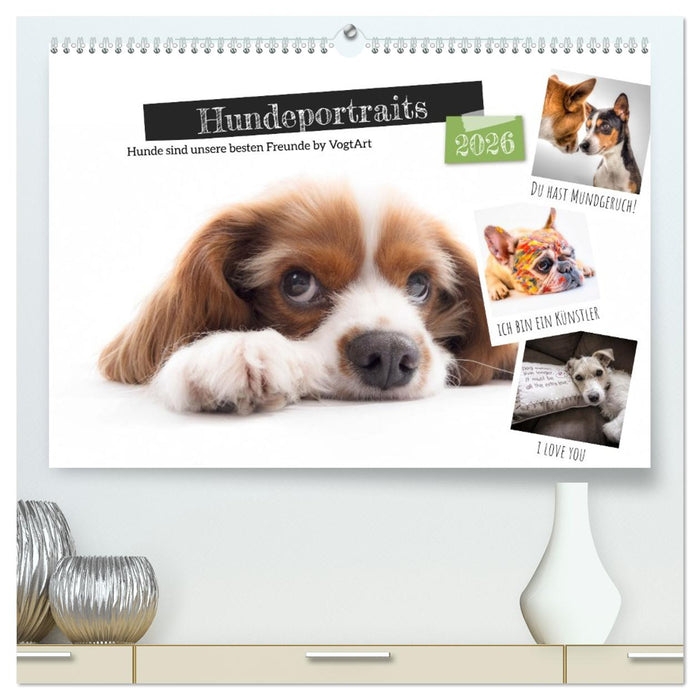 Hundeportraits, Hunde sind unsere besten Freunde by VogtArt (CALVENDO Premium Wandkalender 2026)