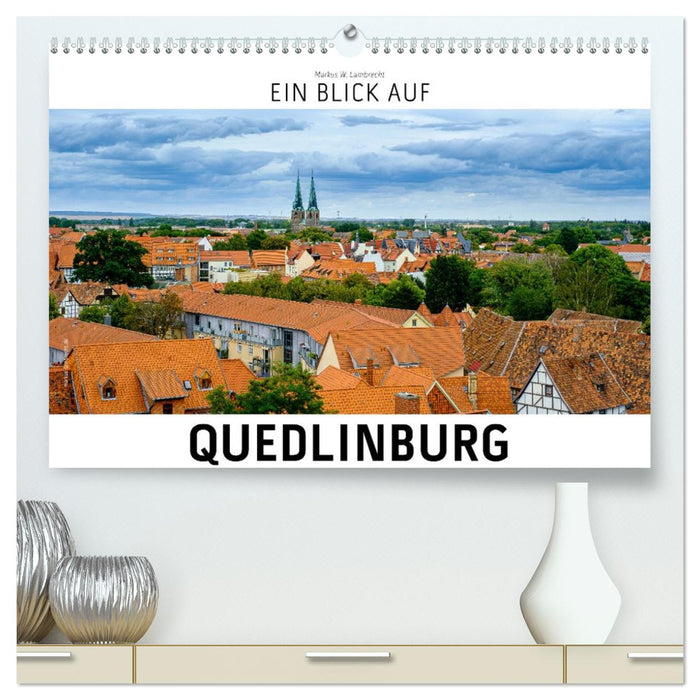 Ein Blick auf Quedlinburg (CALVENDO Premium Wandkalender 2026)