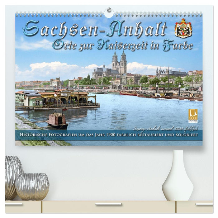 Sachsen-Anhalt - Orte zur Kaiserzeit in Farbe - Fotos restauriert und koloriert (CALVENDO Premium Wandkalender 2026)