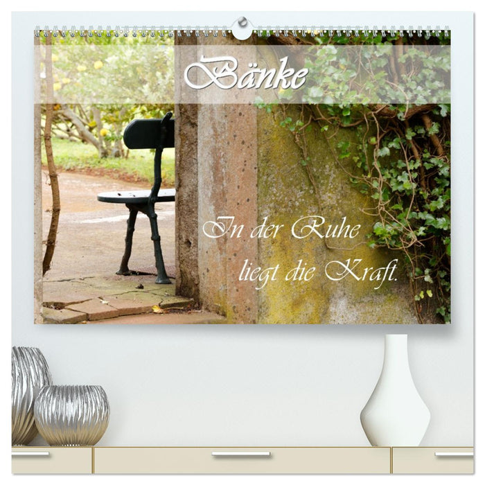 Bänke. In der Ruhe liegt die Kraft. (CALVENDO Premium Wandkalender 2026)