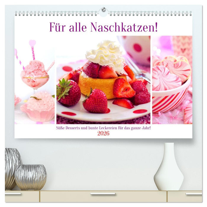 Für alle Naschkatzen! Süße Desserts und bunte Leckereien für das ganze Jahr! (CALVENDO Premium Wandkalender 2026)