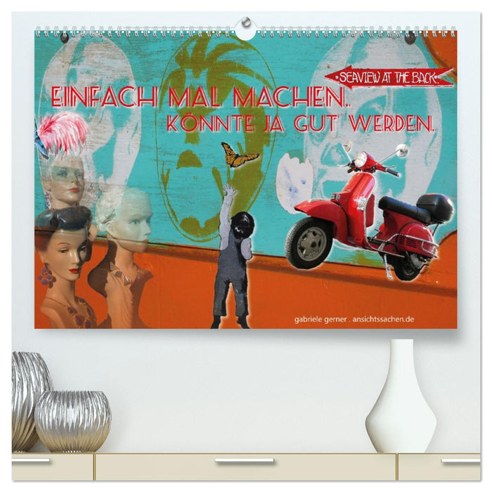 Einfach mal machen. Könnte ja gut werden. (CALVENDO Premium Wandkalender 2026)