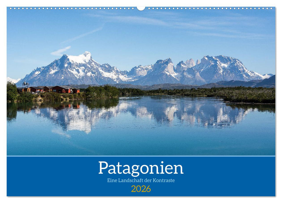 Patagonien - Eine Landschaft der Kontraste (CALVENDO Wandkalender 2026)
