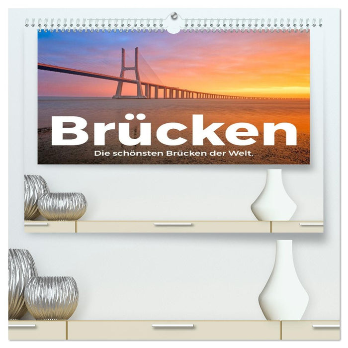 Brücken - Die schönsten Brücken der Welt. (CALVENDO Premium Wandkalender 2026)