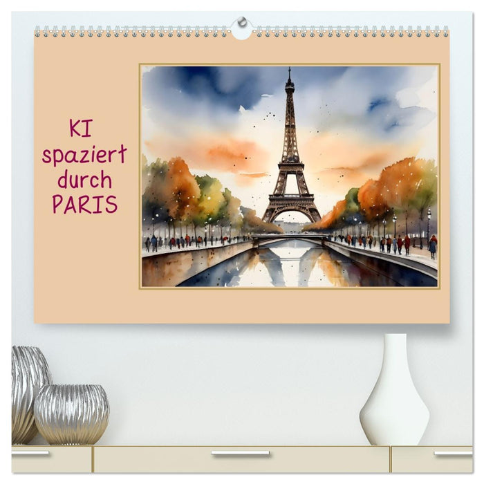 KI spaziert durch Paris (CALVENDO Premium Wandkalender 2026)