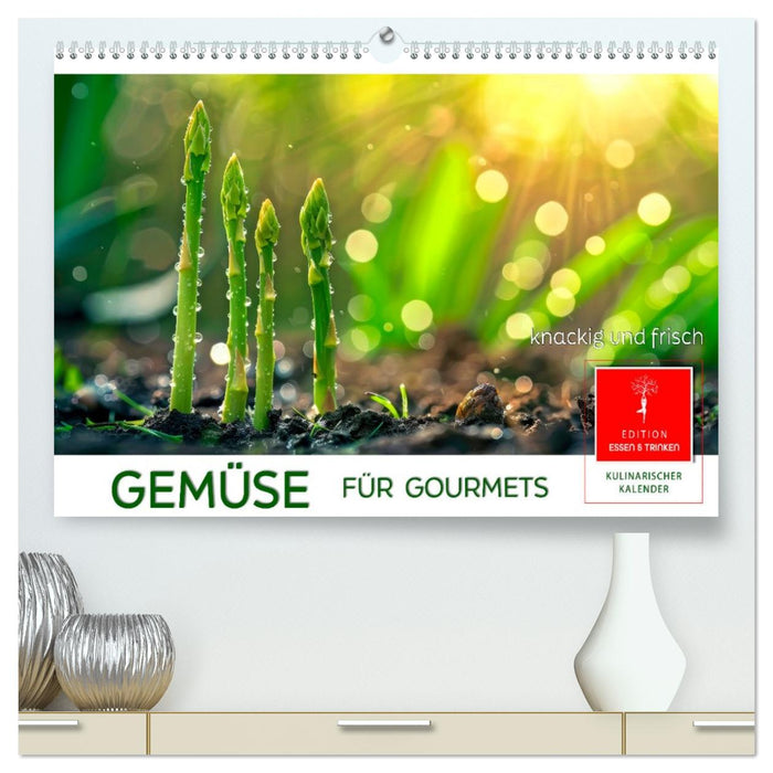 Gemüse für Gourmets (CALVENDO Premium Wandkalender 2026)