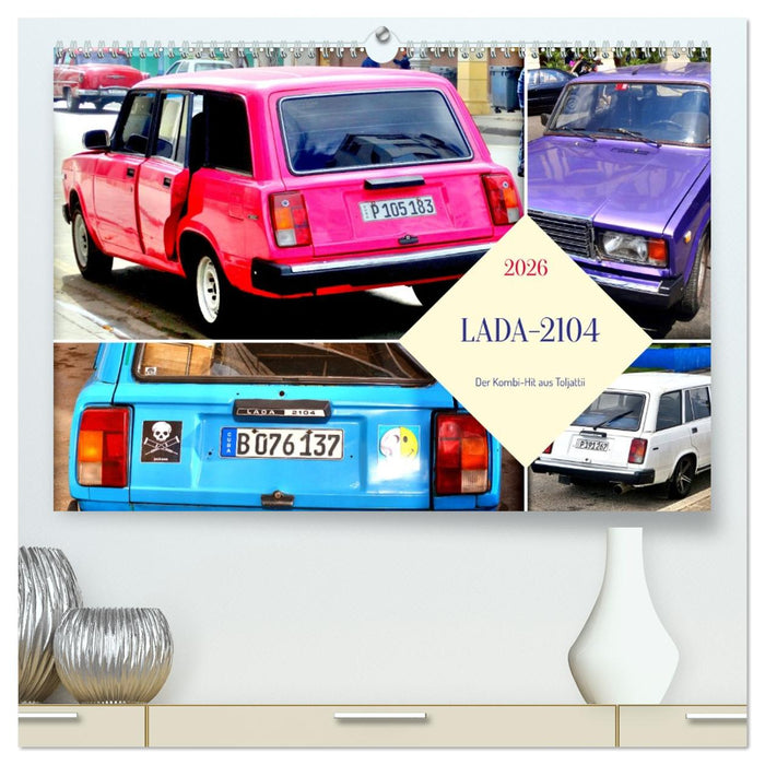 LADA-2104 - Der Kombi-Hit aus Toljatti (CALVENDO Premium Wandkalender 2026)
