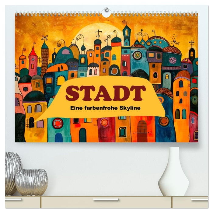 Stadt - Eine farbenfrohe Skyline (CALVENDO Premium Wandkalender 2026)