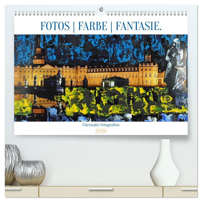 Fotos Farbe Fantasie. (CALVENDO Premium Wandkalender 2026)
