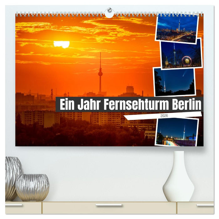 Ein Jahr Fernsehturm Berlin (CALVENDO Premium Wandkalender 2026)