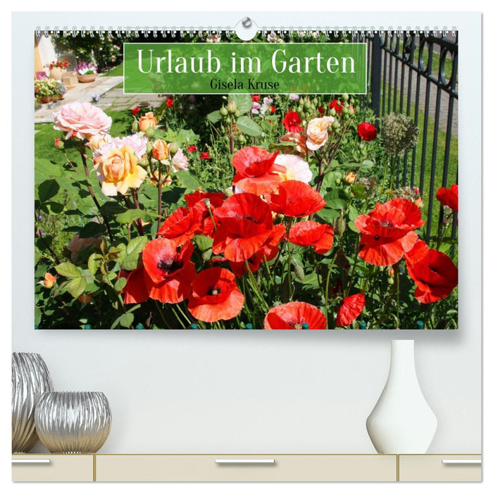 Urlaub im Garten (CALVENDO Premium Wandkalender 2026)