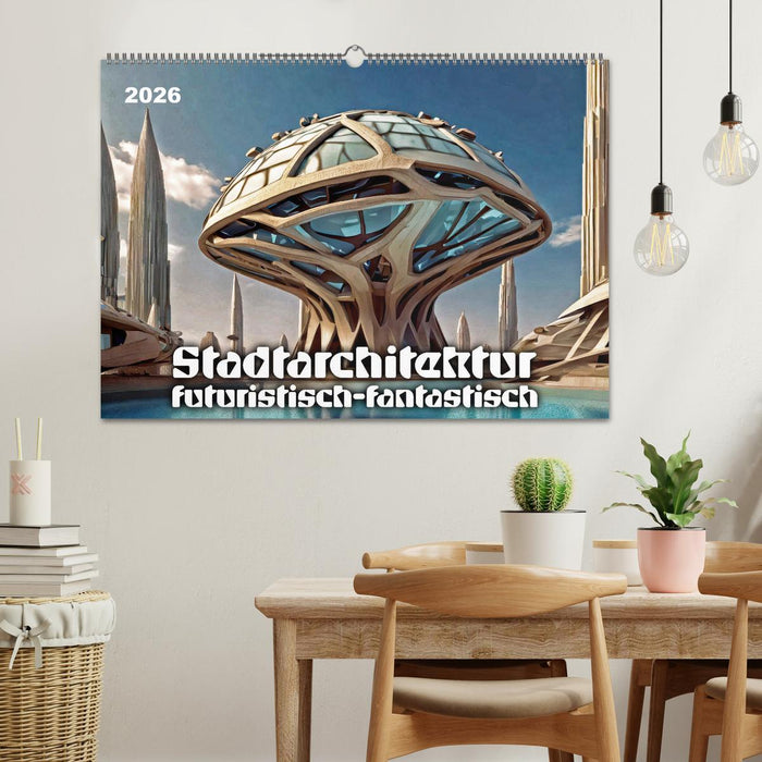 Stadtarchitektur, futuristisch-fantastisch (CALVENDO Wandkalender 2026)