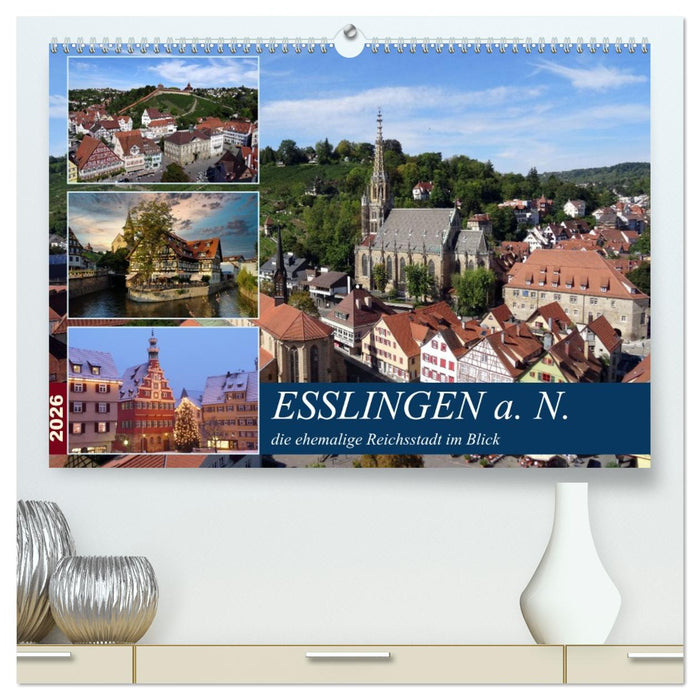 Esslingen a. N., die ehemalige Reichsstadt im Blick (CALVENDO Premium Wandkalender 2026)