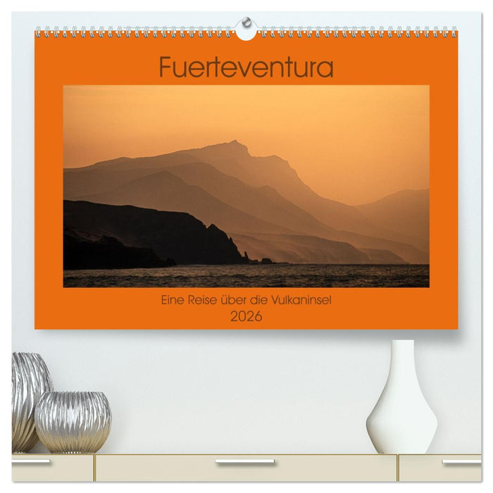Fuerteventura - Eine Reise über die Vulkaninsel (CALVENDO Premium Wandkalender 2026)