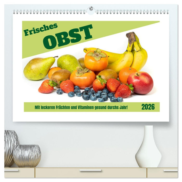 Frisches Obst - Mit leckeren Früchten und Vitaminen gesund durchs Jahr! (CALVENDO Premium Wandkalender 2026)