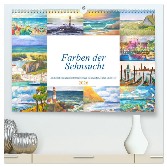 Farben der Sehnsucht - Landschaftsmalerei mit Impressionen von Küsten, Häfen und Meer (CALVENDO Premium Wandkalender 2026)