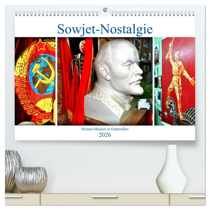 Sowjet-Nostalgie - Heimat-Museen in Ostpreußen (CALVENDO Premium Wandkalender 2026)