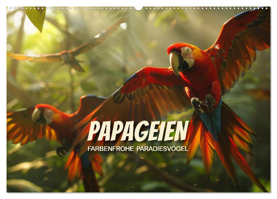 Papageien - Farbenfrohe Paradiesvögel (CALVENDO Wandkalender 2026)