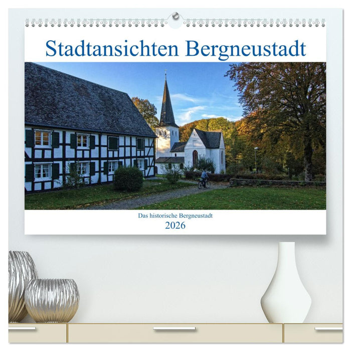 Stadtansichten Bergneustadt (CALVENDO Premium Wandkalender 2026)