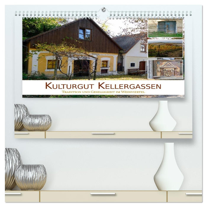 Kulturgut Kellergassen - Tradition und Geselligkeit im Weinviertel (CALVENDO Premium Wandkalender 2026)