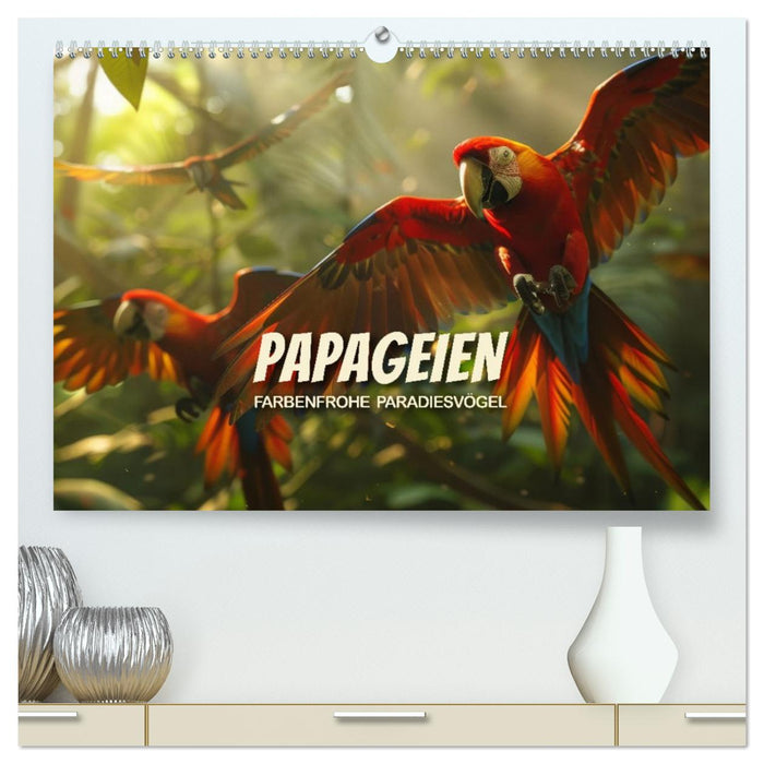 Papageien - Farbenfrohe Paradiesvögel (CALVENDO Premium Wandkalender 2026)