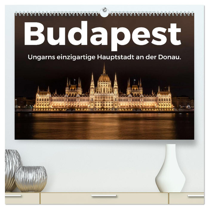 Budapest - Ungarns einzigartige Hauptstadt an der Donau. (CALVENDO Premium Wandkalender 2026)