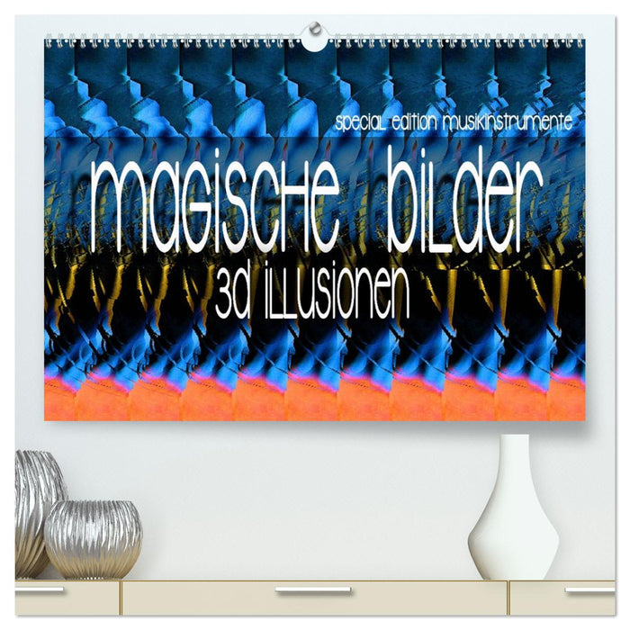 Magische Bilder - 3D Illusionen (CALVENDO Premium Wandkalender 2026)