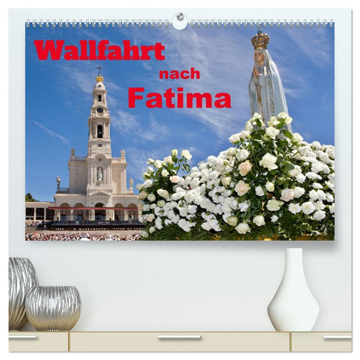 Wallfahrt nach Fatima (CALVENDO Premium Wandkalender 2026)