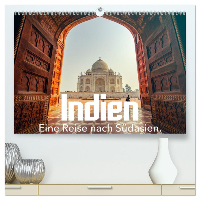 Indien - Eine Reise nach Südasien. (CALVENDO Premium Wandkalender 2026)