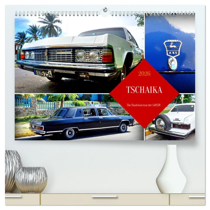 TSCHAIKA - Die Staatskarosse der UdSSR (CALVENDO Premium Wandkalender 2026)