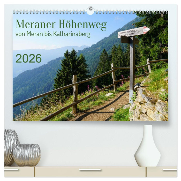 Meraner Höhenweg von Meran bis Katharinaberg (CALVENDO Premium Wandkalender 2026)