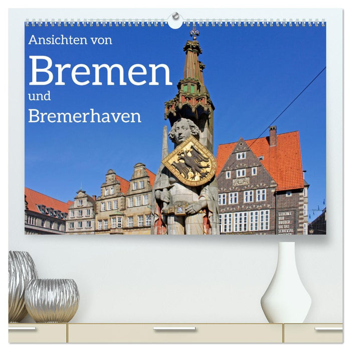Ansichten von Bremen und Bremerhaven (CALVENDO Premium Wandkalender 2026)