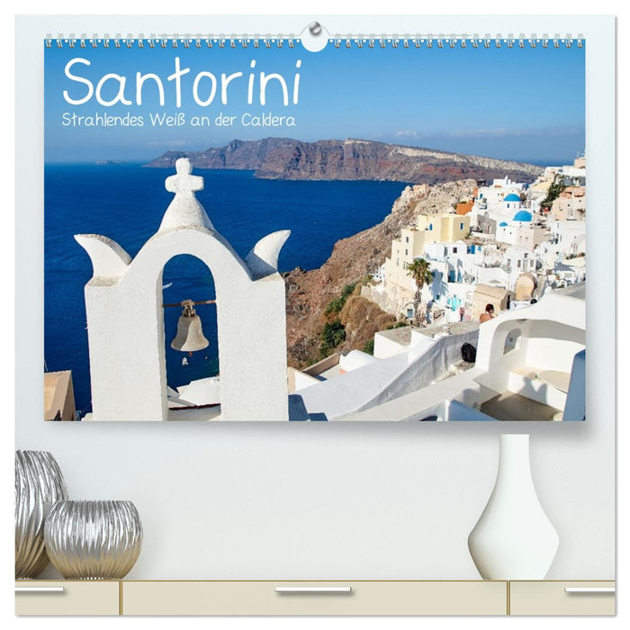 Santorini - Strahlendes Weiß an der Caldera (CALVENDO Premium Wandkalender 2026)