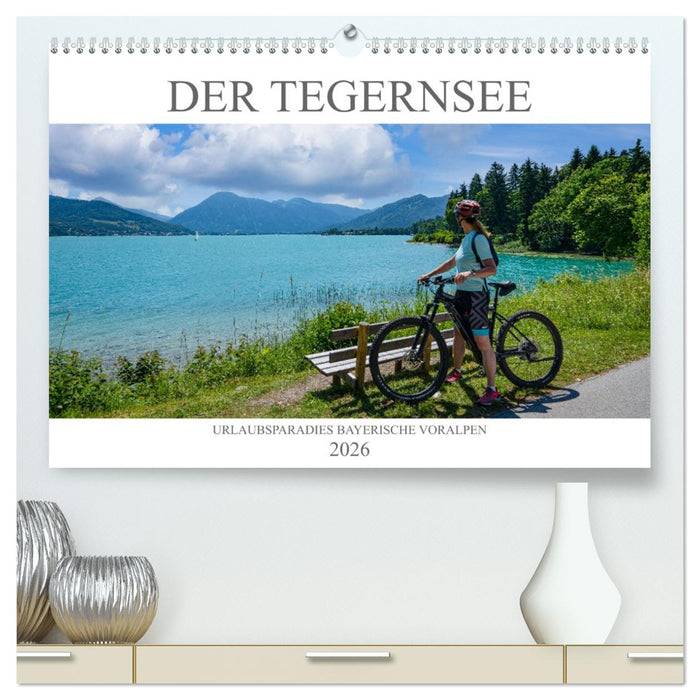 Der Tegernsee - Urlaubsparadies Bayerische Voralpen (CALVENDO Premium Wandkalender 2026)