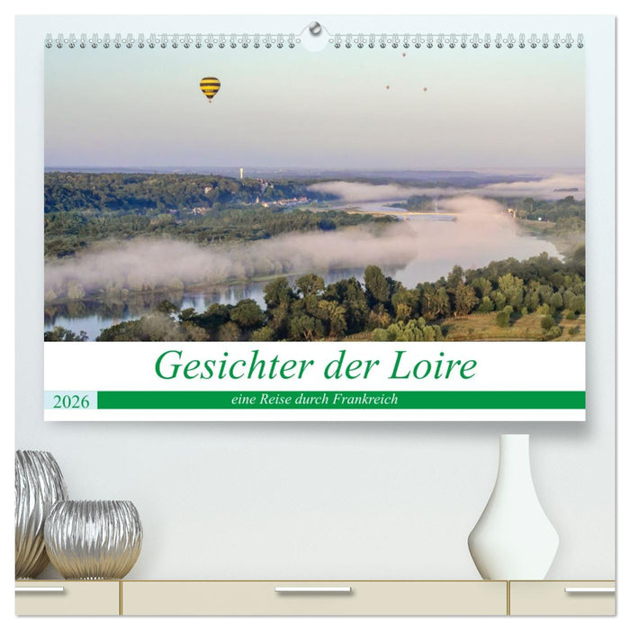 Gesichter der Loire, eine Reise durch Frankreich (CALVENDO Premium Wandkalender 2026)