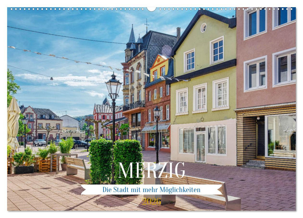 Merzig - Die Stadt mit mehr Möglichkeiten (CALVENDO Wandkalender 2026)