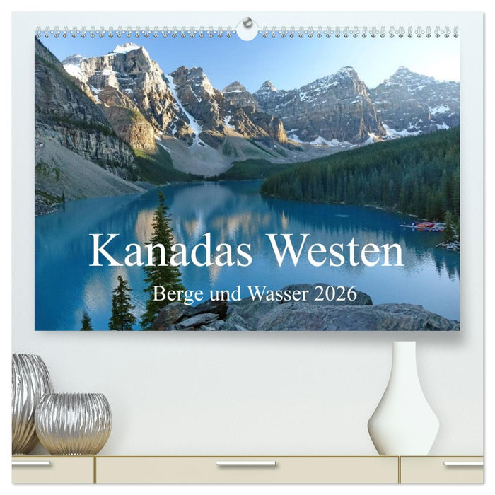 Kanadas Westen - Berge und Wasser (CALVENDO Premium Wandkalender 2026)