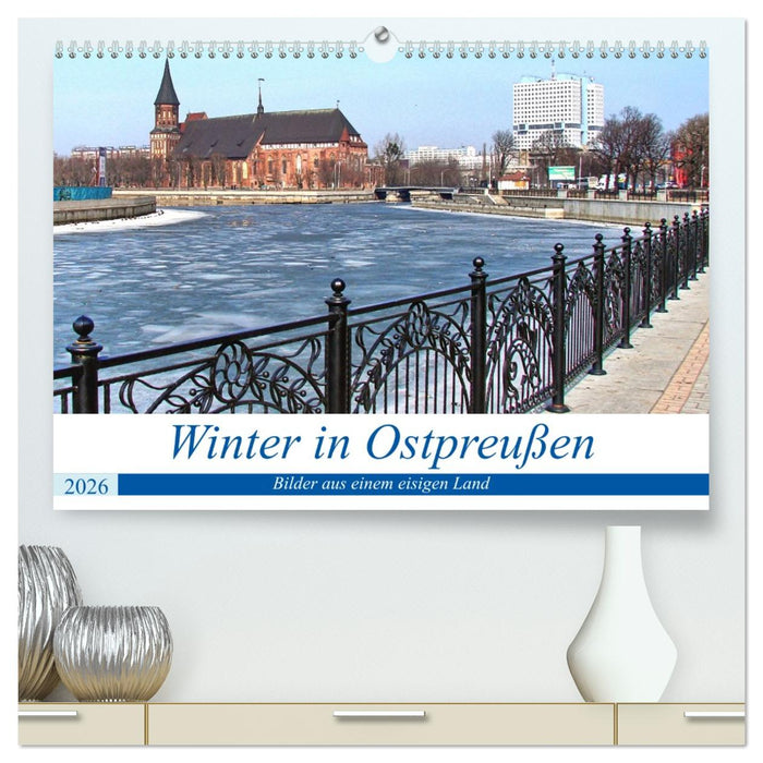 Winter in Ostpreußen - Bilder aus einem eisigen Land (CALVENDO Premium Wandkalender 2026)
