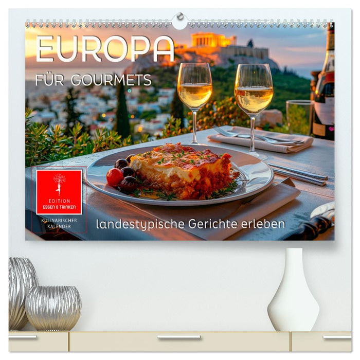 Europa für Gourmets - landestypische Gerichte erleben (CALVENDO Premium Wandkalender 2026)