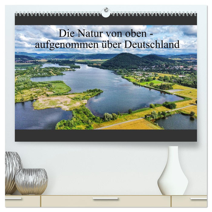 Die Natur von oben - aufgenommen über Deutschland (CALVENDO Premium Wandkalender 2026)