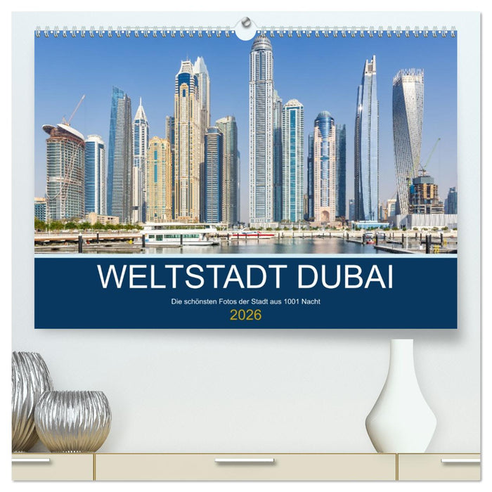 Weltstadt Dubai (CALVENDO Premium Wandkalender 2026)