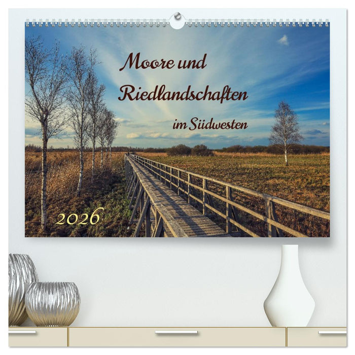 Moor und Riedlandschaften im Südwesten (CALVENDO Premium Wandkalender 2026)