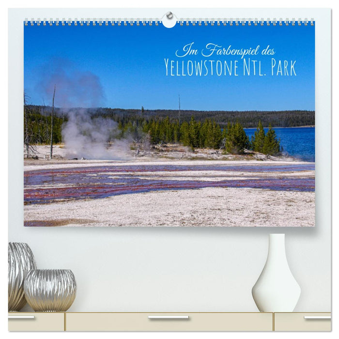 Im Farbenspiel des Yellowstone Natl. Park (CALVENDO Premium Wandkalender 2026)