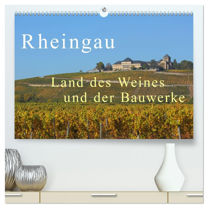 Rheingau - Land des Weines und der Bauwerks (CALVENDO Premium Wandkalender 2026)